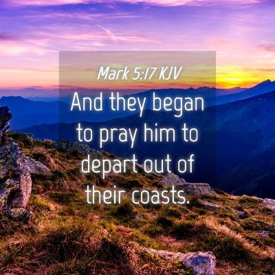 Picture 04 - Mark 5:17 KJV - And they began to pray him to depart out of their - Bible Verse Picture