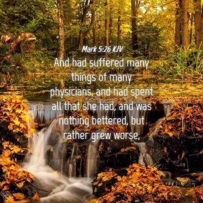 Picture 04 - Mark 5:26 KJV - And had suffered many things of many physicians, - Bible Verse Picture