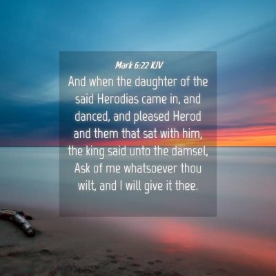 Picture 04 - Mark 6:22 KJV - And when the daughter of the said Herodias came - Bible Verse Picture