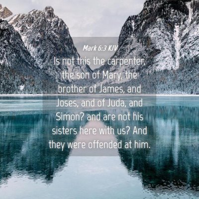 Picture 04 - Mark 6:3 KJV - Is not this the carpenter, the son of Mary, the - Bible Verse Picture