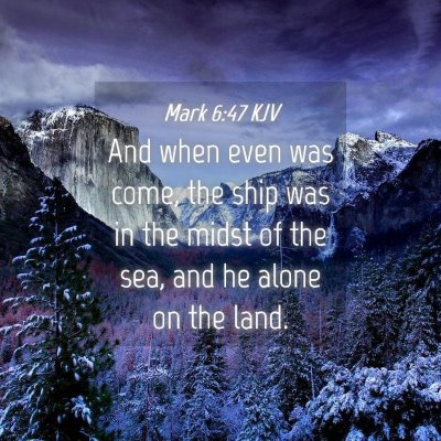 Picture 04 - Mark 6:47 KJV - And when even was come, the ship was in the midst - Bible Verse Picture
