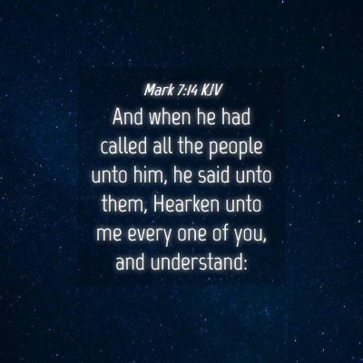 Picture 04 - Mark 7:14 KJV - And when he had called all the people unto him, - Bible Verse Picture