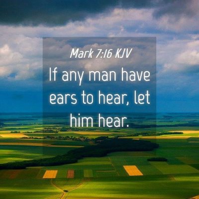 Picture 04 - Mark 7:16 KJV - If any man have ears to hear, let him - Bible Verse Picture