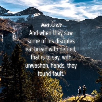 Picture 04 - Mark 7:2 KJV - And when they saw some of his disciples eat bread - Bible Verse Picture