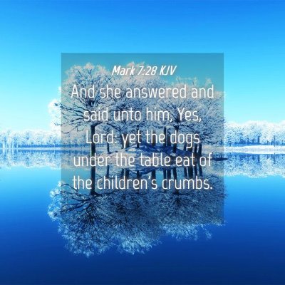 Picture 04 - Mark 7:28 KJV - And she answered and said unto him, Yes, Lord: - Bible Verse Picture