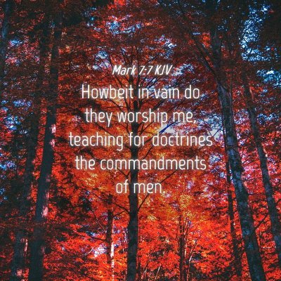 Picture 04 - Mark 7:7 KJV - Howbeit in vain do they worship me, teaching for - Bible Verse Picture