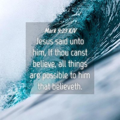 Picture 04 - Mark 9:23 KJV - Jesus said unto him, If thou canst believe, all - Bible Verse Picture