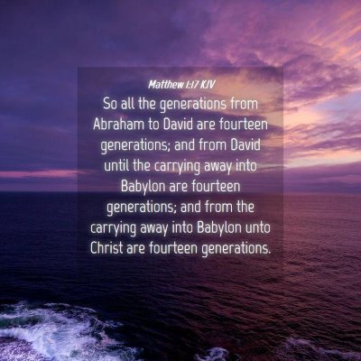 Picture 04 - Matthew 1:17 KJV - So all the generations from Abraham to David are - Bible Verse Picture