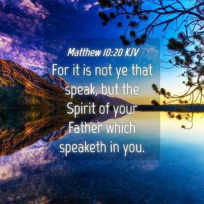 Picture 04 - Matthew 10:20 KJV - For it is not ye that speak, but the Spirit of - Bible Verse Picture