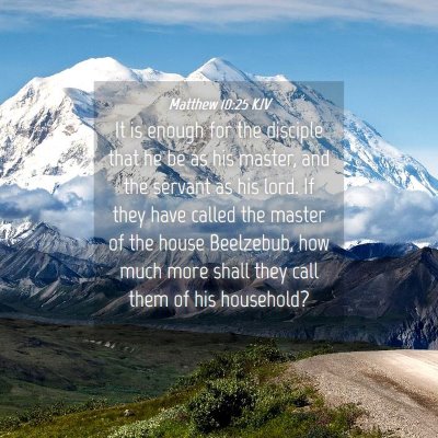 Picture 04 - Matthew 10:25 KJV - It is enough for the disciple that he be as his - Bible Verse Picture