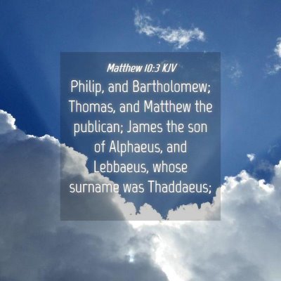 Picture 04 - Matthew 10:3 KJV - Philip, and Bartholomew; Thomas, and Matthew the - Bible Verse Picture