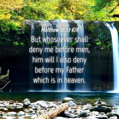 Picture 04 - Matthew 10:33 KJV - But whosoever shall deny me before men, him will - Bible Verse Picture