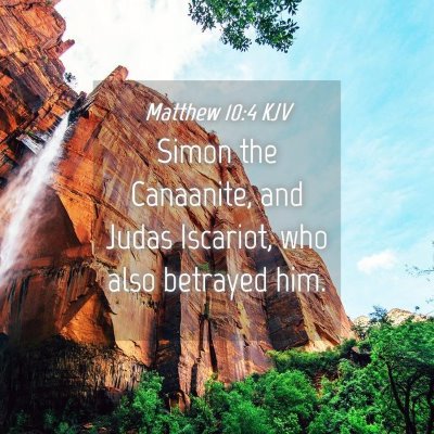 Picture 04 - Matthew 10:4 KJV - Simon the Canaanite, and Judas Iscariot, who also - Bible Verse Picture
