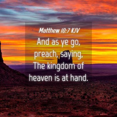 Picture 04 - Matthew 10:7 KJV - And as ye go, preach, saying, The kingdom of - Bible Verse Picture