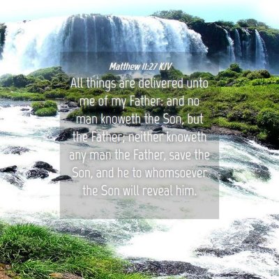 Picture 04 - Matthew 11:27 KJV - All things are delivered unto me of my Father: - Bible Verse Picture