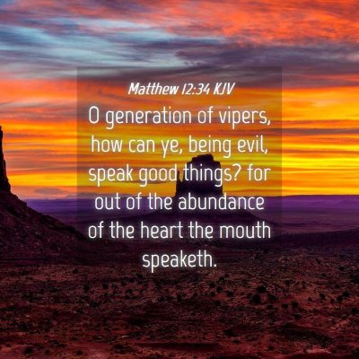 Picture 04 - Matthew 12:34 KJV - O generation of vipers, how can ye, being evil, - Bible Verse Picture