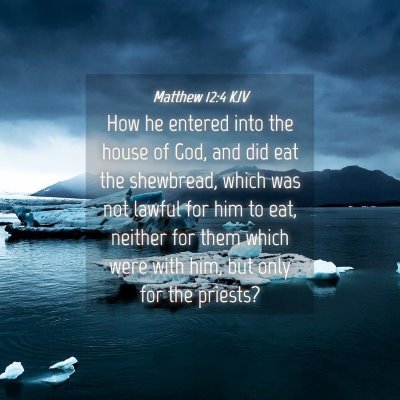 Picture 04 - Matthew 12:4 KJV - How he entered into the house of God, and did eat - Bible Verse Picture
