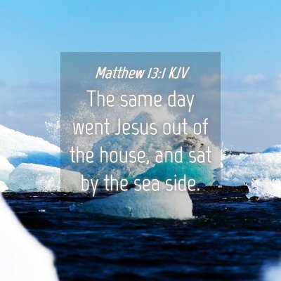 Picture 04 - Matthew 13:1 KJV - The same day went Jesus out of the house, and sat - Bible Verse Picture
