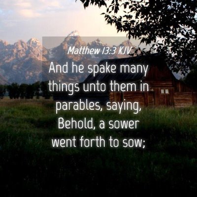 Picture 04 - Matthew 13:3 KJV - And he spake many things unto them in parables, - Bible Verse Picture