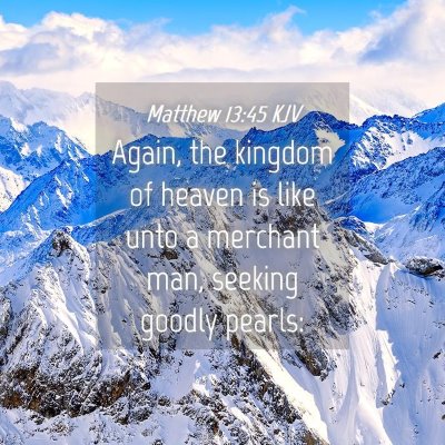 Picture 04 - Matthew 13:45 KJV - Again, the kingdom of heaven is like unto a - Bible Verse Picture