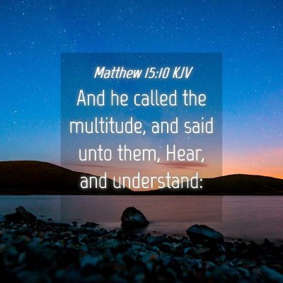 Picture 04 - Matthew 15:10 KJV - And he called the multitude, and said unto them, - Bible Verse Picture