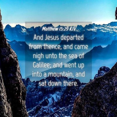 Picture 04 - Matthew 15:29 KJV - And Jesus departed from thence, and came nigh - Bible Verse Picture