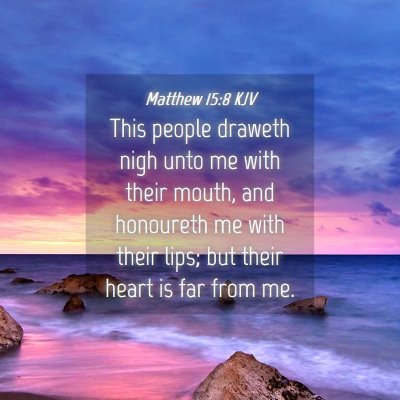 Picture 04 - Matthew 15:8 KJV - This people draweth nigh unto me with their - Bible Verse Picture