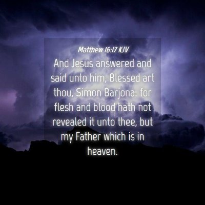 Picture 04 - Matthew 16:17 KJV - And Jesus answered and said unto him, Blessed art - Bible Verse Picture