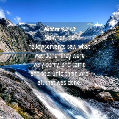 Picture 04 - Matthew 18:31 KJV - So when his fellowservants saw what was done, - Bible Verse Picture