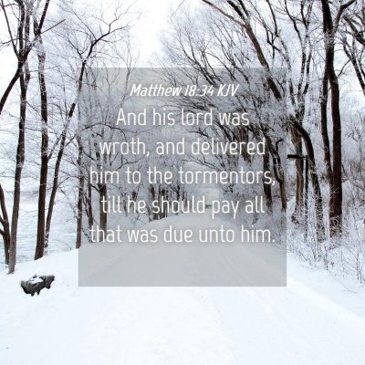 Picture 04 - Matthew 18:34 KJV - And his lord was wroth, and delivered him to the - Bible Verse Picture