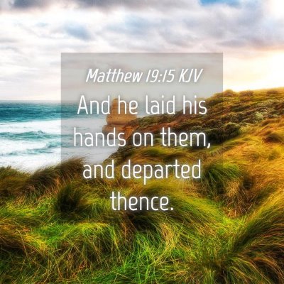 Picture 04 - Matthew 19:15 KJV - And he laid his hands on them, and departed - Bible Verse Picture
