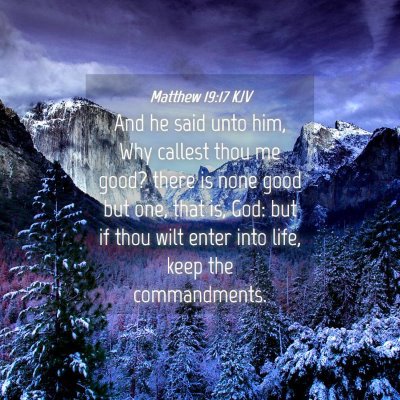 Picture 04 - Matthew 19:17 KJV - And he said unto him, Why callest thou me good? - Bible Verse Picture