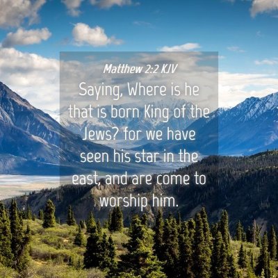 Picture 04 - Matthew 2:2 KJV - Saying, Where is he that is born King of the - Bible Verse Picture