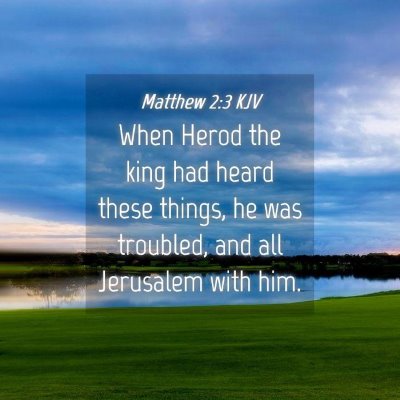 Picture 04 - Matthew 2:3 KJV - When Herod the king had heard these things, he - Bible Verse Picture