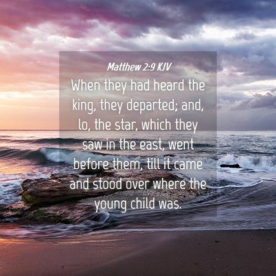 Picture 04 - Matthew 2:9 KJV - When they had heard the king, they departed; and, - Bible Verse Picture