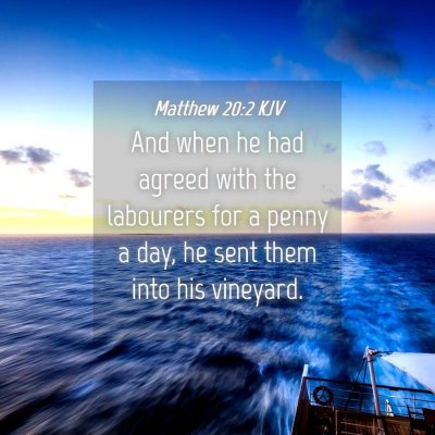 Picture 04 - Matthew 20:2 KJV - And when he had agreed with the labourers for a - Bible Verse Picture