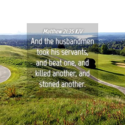 Picture 04 - Matthew 21:35 KJV - And the husbandmen took his servants, and beat - Bible Verse Picture