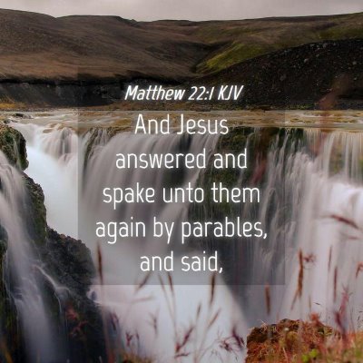 Picture 04 - Matthew 22:1 KJV - And Jesus answered and spake unto them again by - Bible Verse Picture