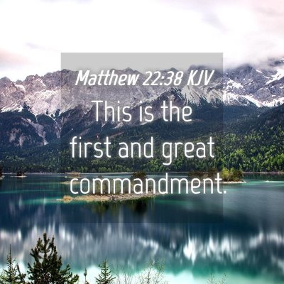 Picture 04 - Matthew 22:38 KJV - This is the first and great - Bible Verse Picture