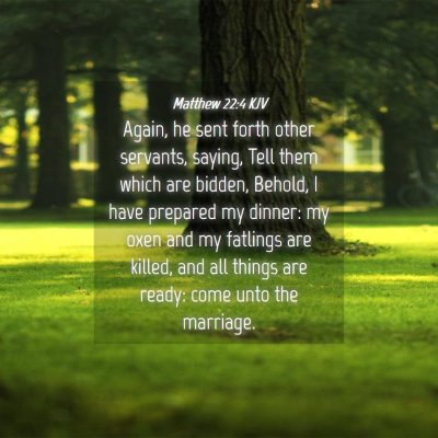 Picture 04 - Matthew 22:4 KJV - Again, he sent forth other servants, saying, Tell - Bible Verse Picture