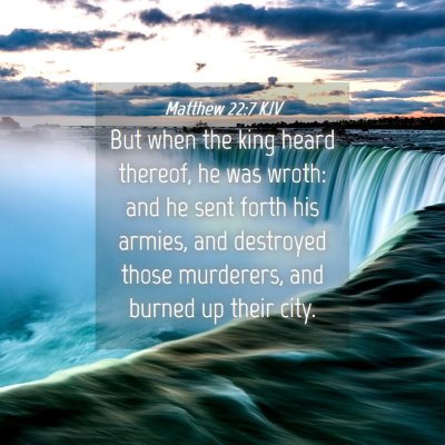 Picture 04 - Matthew 22:7 KJV - But when the king heard thereof, he was wroth: - Bible Verse Picture