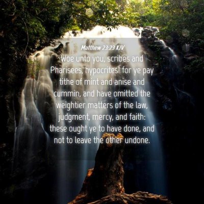 Picture 04 - Matthew 23:23 KJV - Woe unto you, scribes and Pharisees, hypocrites! - Bible Verse Picture