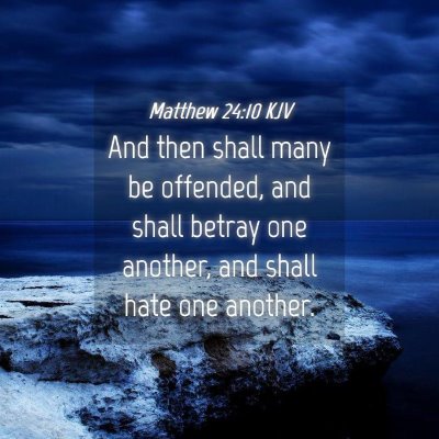 Picture 04 - Matthew 24:10 KJV - And then shall many be offended, and shall betray - Bible Verse Picture