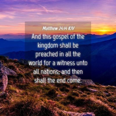 Picture 04 - Matthew 24:14 KJV - And this gospel of the kingdom shall be preached - Bible Verse Picture