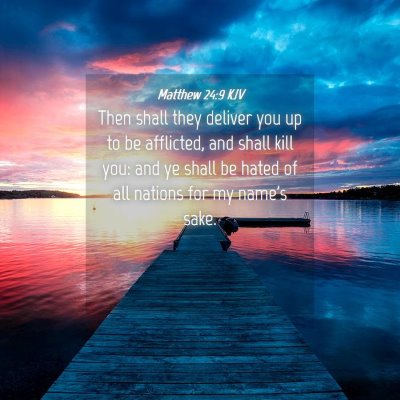 Picture 04 - Matthew 24:9 KJV - Then shall they deliver you up to be afflicted, - Bible Verse Picture