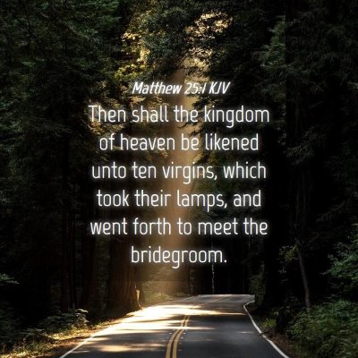 Picture 04 - Matthew 25:1 KJV - Then shall the kingdom of heaven be likened unto - Bible Verse Picture