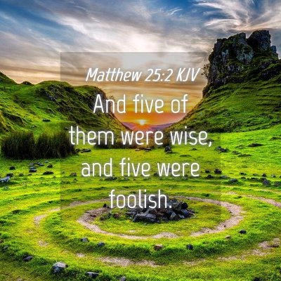 Picture 04 - Matthew 25:2 KJV - And five of them were wise, and five were - Bible Verse Picture