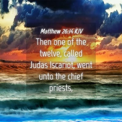 Picture 04 - Matthew 26:14 KJV - Then one of the twelve, called Judas Iscariot, - Bible Verse Picture