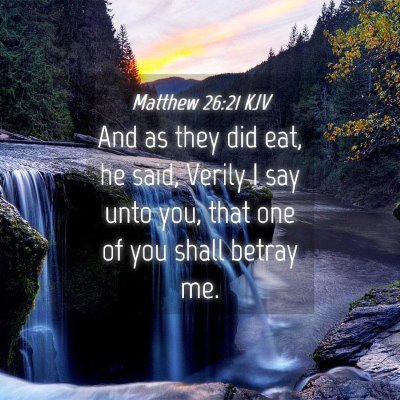 Picture 04 - Matthew 26:21 KJV - And as they did eat, he said, Verily I say unto - Bible Verse Picture