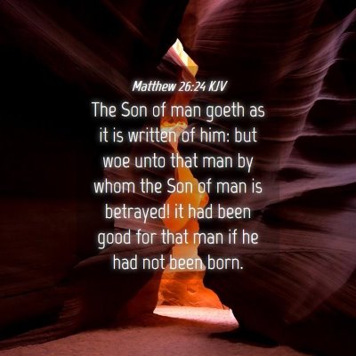 Picture 04 - Matthew 26:24 KJV - The Son of man goeth as it is written of him: but - Bible Verse Picture